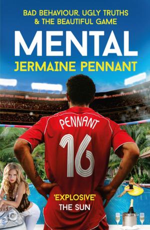 Cover of Mental - Bad Behaviour, Ugly Truths and the Beautiful Game