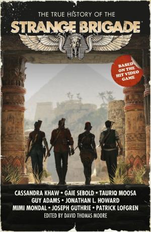 Cover of The True History of the Strange Brigade by Cassandra Khaw,                 Tauriq Moosa,                 Guy Adams, Rebellion Publishing Ltd