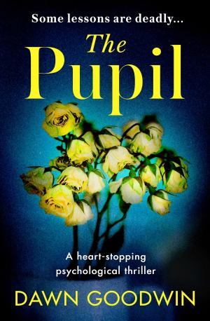 Cover of The Pupil by Dawn Goodwin, Head of Zeus