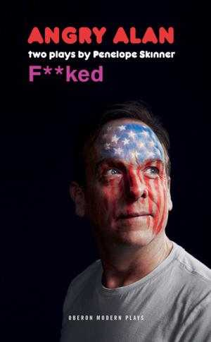 Book cover of Angry Alan & F*cked: Two Plays by Penelope Skinner