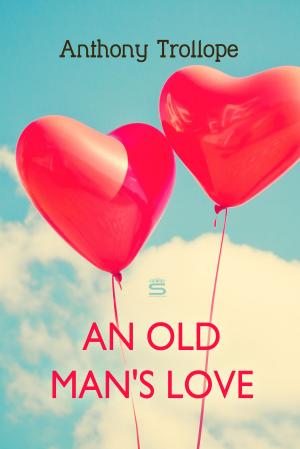 Cover of the book An Old Man's Love by Anthony Trollope