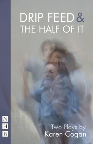 Cover of the book Drip Feed & The Half Of It (NHB Modern Plays) by Henry Naylor