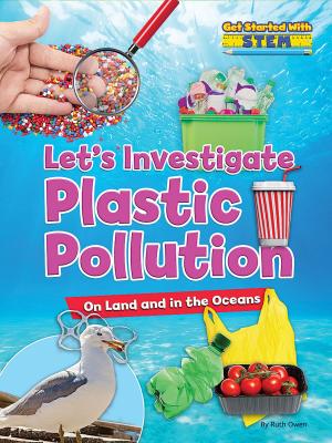 Cover of the book Let’s Investigate Plastic Pollution by Dee Phillips