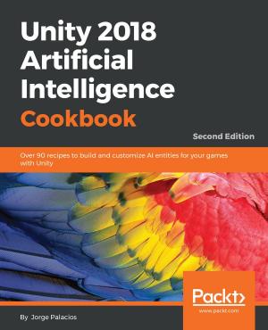 Cover of the book Unity 2018 Artificial Intelligence Cookbook by Joe Dissmeyer