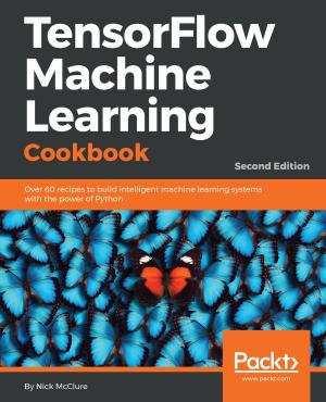 Cover of the book TensorFlow Machine Learning Cookbook by Alessio Di Lorenzo, Giovanni Allegri