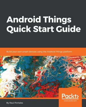 Cover of the book Android Things Quick Start Guide by Packt Publishing