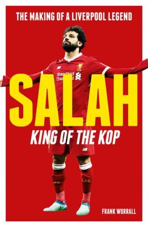 Cover of the book Salah - King of The Kop: The Making of a Liverpool Legend by Tammy Cohen