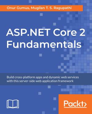 Cover of the book ASP.NET Core 2 Fundamentals by Mauricio Salatino, Mariano De Maio, Esteban Aliverti