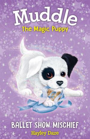 Cover of the book Muddle the Magic Puppy Book 3: Ballet Show Mischief by June Morley
