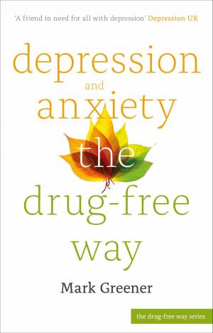 Cover of the book Depression and Anxiety the Drug-Free Way by Judy Reith