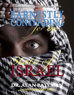 Cover of the book Earnestly Contending for the State of Israel, Understanding Prophetic Events 2000 Plus! - End Times Series Two by Jerry Lane