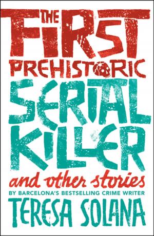 Cover of the book The First Prehistoric Serial Killer and Other Stories by P.J. Blakey-Novis