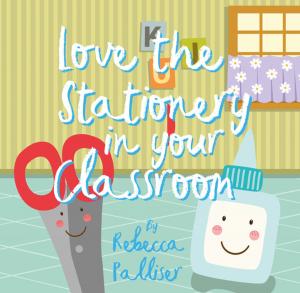 Cover of the book Love The Stationery In Your Classroom by Martin Etheridge