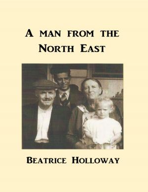Cover of the book A Man from the North East by Beatrice Holloway