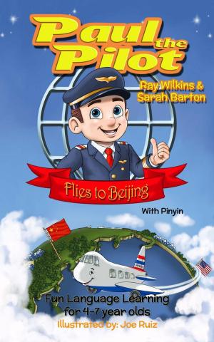 Cover of the book Paul the Pilot Flies to Beijing Fun Language Learning for 4-7 Year Olds (With Pinyin) by Publishers Lunch