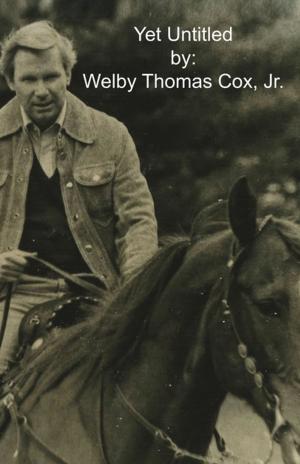 Cover of the book Yet Untitled by Welby Thomas Cox, Jr.