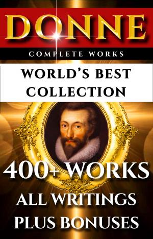 Cover of the book John Donne Complete Works – World’s Best Collection by Lao Tzu, ETC Werner