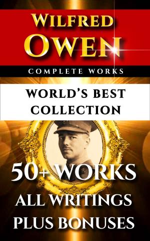Cover of the book Wilfred Owen Complete Works – World’s Best Collection by Plutarch