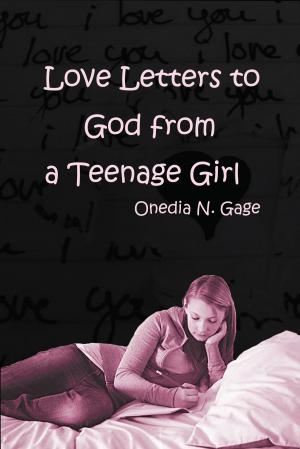 Cover of the book Love Letters to God from a Teenage Girl by ONEDIA NICOLE GAGE