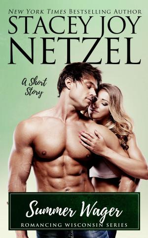 Cover of the book Summer Wager (Romancing Wisconsin - 16) by Stacey Joy Netzel
