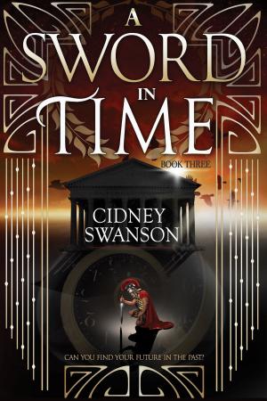 Cover of the book A Sword in Time by Cidney Swanson