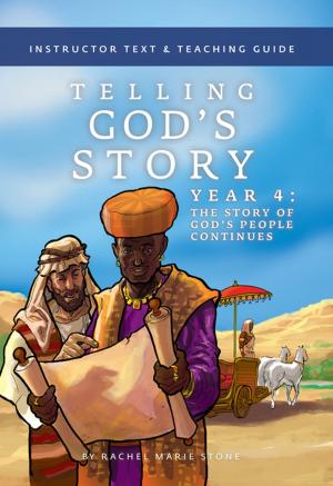 Cover of the book Telling God's Story, Year Four: The Story of God's People Continues: Instructor Text &amp; Teaching Guide (Telling God's Story) by Jessie Wise
