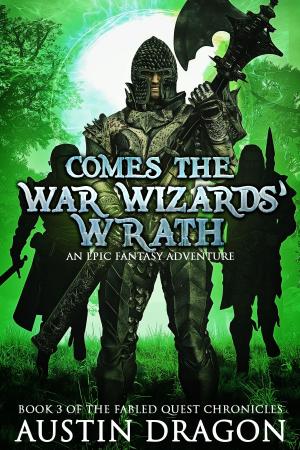Cover of the book Comes the War Wizards' Wrath (Fabled Quest Chronicles, Book 3) by Marissa Bonifay
