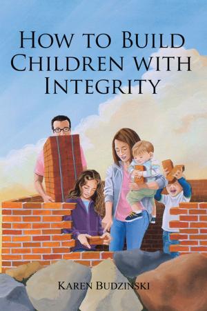 Cover of the book How to Build Children with Integrity by W. Russell Ogden  Ph.D.