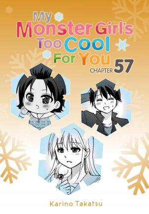 Cover of the book My Monster Girl's Too Cool for You, Chapter 57 by Shiwo Komeyama