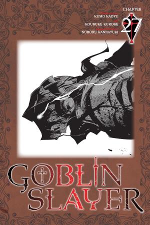 Cover of the book Goblin Slayer, Chapter 27 (manga) by Gakuto Mikumo, Manyako