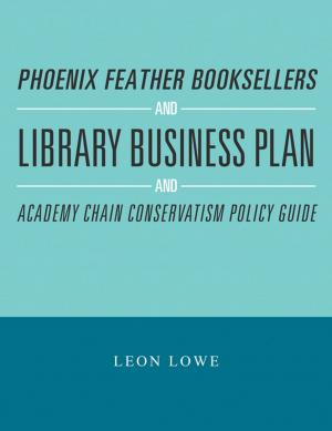 Book cover of Phoenix Feather Booksellers and Library Business Plan and Academy Chain Conservatism Policy Guide