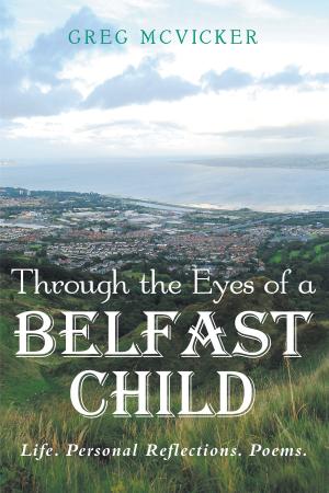 Cover of the book Through the Eyes of a Belfast Child: Life. Personal Reflections. Poems. by Ram Dass