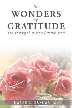 Cover of the book The Wonders of Gratitude: The Blessings of Having a Grateful Heart by gautam sharma