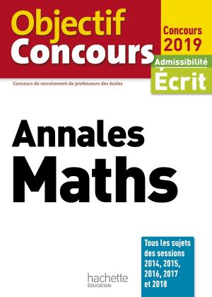 Cover of the book Objectif CRPE Annales Maths 2019 by Elisabeth Deniaux, Michel Balard