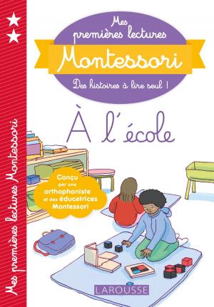 Cover of the book Mes premières lectures Montessori, A l'école by Julie Rinaldi, Christine Nougarolles, Anaïs Galon