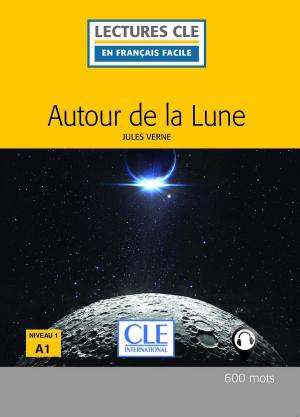 Cover of the book Autour de la lune - Niveau 1/A1 - Lecture CLE en français facile - Ebook by Hubert Ben Kemoun