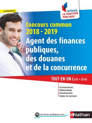 Book cover of Concours commun Agent des finances publiques, des douanes et de la concurrence - Catégorie C - Intégrer la fonction publique - 2018/2019
