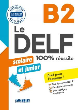 Cover of the book Le DELF junior scolaire - 100% réussite - B2 - Livre - Version numérique epub by Kidi Bebey