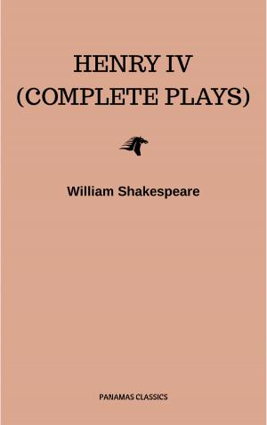 Cover of the book Henry IV (Complete Plays) by A.M. Williamson, C.N. Williamson