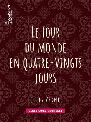 Cover of the book Le Tour du monde en quatre-vingts jours by Victor Hugo