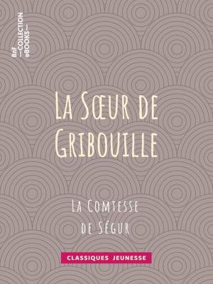 Cover of the book La soeur de Gribouille by Arnould Galopin