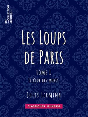 Cover of the book Les Loups de Paris by M.H.P. Rosenbaum