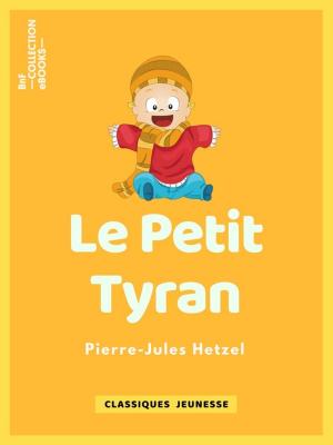 Cover of the book Le Petit tyran by E.-P. Milio, Claude Godard d'Aucourt