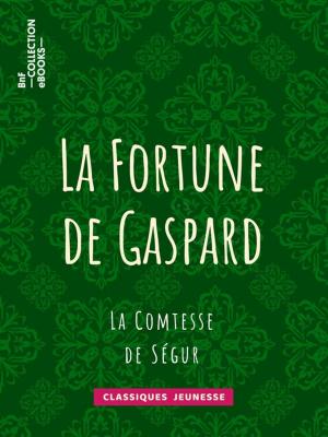 Cover of the book La Fortune de Gaspard by Pierre René Auguis, Sébastien-Roch Nicolas de Chamfort