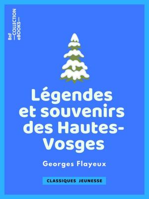 Cover of the book Légendes et souvenirs des Hautes-Vosges by Henry Barby