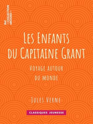 Cover of the book Les Enfants du Capitaine Grant by Jean-Charles Rodolphe Radau, A. Jahandier