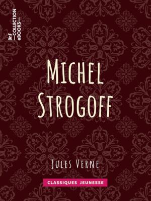 Cover of the book Michel Strogoff, Moscou, Irkoutsk by Eugène Verconsin