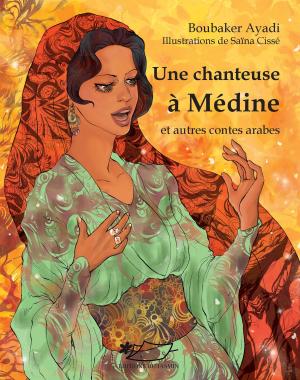Cover of the book Une chanteuse à Médine et autres contes arabes by Blandine Gérard