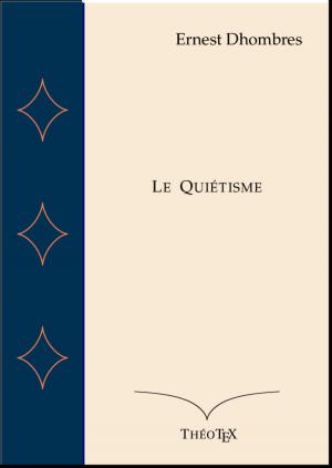 Cover of the book Le Quiétisme by Félix Bungener, Éditions ThéoTeX