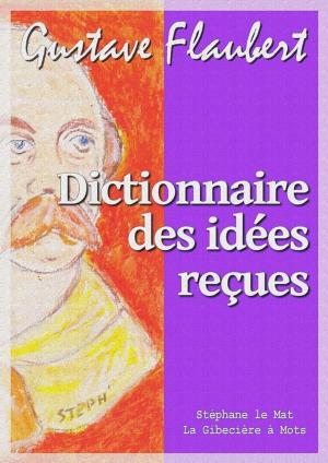 Cover of the book Dictionnaire des idées reçues by Victor Hugo